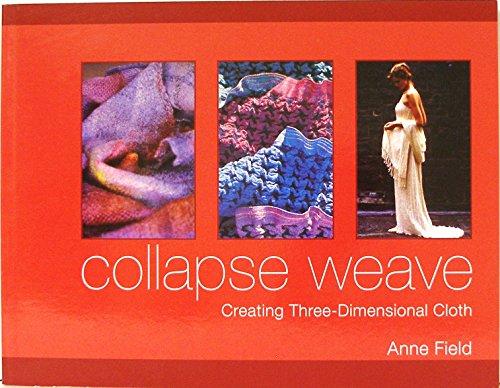 Beispielbild fr Collapse Weave: Creating Three-Dimensional Cloth zum Verkauf von Books From California