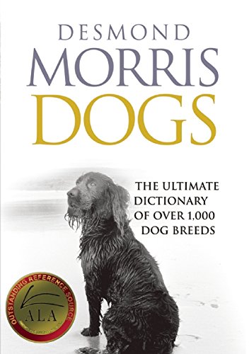 Dogs: The Ultimate Dictionary of over 1,000 Dog Breeds - Morris, Desmond