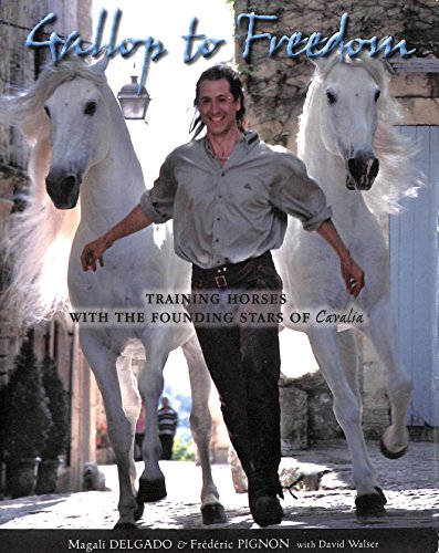Imagen de archivo de Gallop to Freedom: Training Horses With the Founding Stars of Cavalia a la venta por WorldofBooks