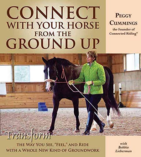 Beispielbild fr Connect with Your Horse from the Ground Up: Transform the Way You See, Feel, and Ride with a Whole New Kind of Groundwork zum Verkauf von Goodwill of Colorado