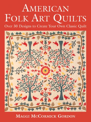 Stock image for American Folk Art Quilts : Over 30 Designs to Create Your Own Classic Quilt for sale by Better World Books