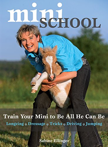 9781570764523: Mini School: Train Your Mini to Be All He Can Be: Longeing/Dressage/Tricks/Driving/Jumping