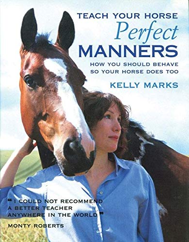 9781570764578: Teach Your Horse Perfect Manners: How You Should Behave So Your Horse Does Too