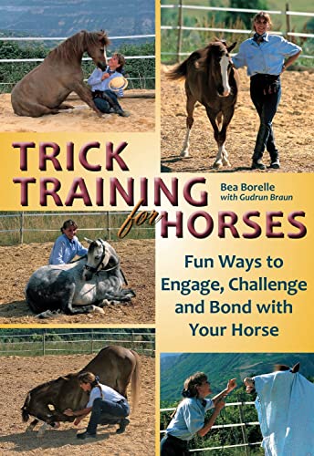 9781570764622: Borelle, B: Trick Training for Horses: Fun Ways to Engage, Challenge, and Bond With Your Horse