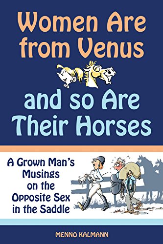 Stock image for Women Are from Venus and So Are Their Horses: A Grown Man's Musings on the Opposite Sex in the Saddle (Dutch Edition) for sale by Hippo Books