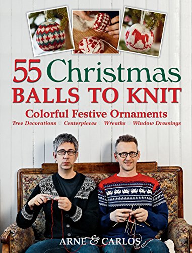 Stock image for 55 Christmas Balls to Knit : Colorful Festive Ornaments - Tree Decorations, Centerpieces, Wreaths, Window Dressings for sale by Better World Books