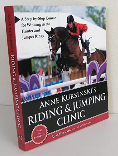 Beispielbild fr Anne Kursinski's Riding & Jumping Clinic: A Step-by-Step Course for Winning in the Hunter and Jumper Rings zum Verkauf von HPB-Red