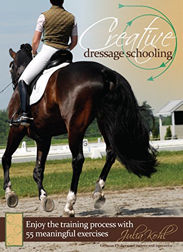 Stock image for Creative Dressage Schooling: Enjoy the Training Process with 55 Meaningful Exercises for sale by AwesomeBooks