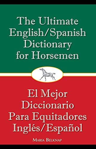 9781570765216: The Ultimate English/Spanish Dictionary for Horsemen / El mejor diccionario para equitadores ingles/espanol