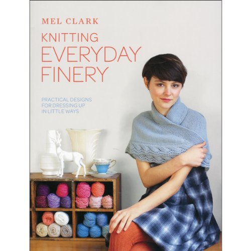 Beispielbild fr Knitting Everyday Finery: Practical Designs for Dressing Up in Little Ways zum Verkauf von Magers and Quinn Booksellers