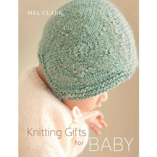 Knitting Gifts for Baby (9781570765544) by Clark, Mel