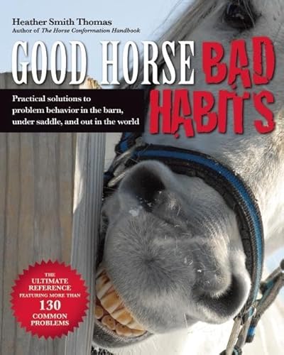 Beispielbild fr Good Horse, Bad Habits : Practical Solutions to Problem Behavior in the Barn, under Saddle, and Out in the World zum Verkauf von Better World Books