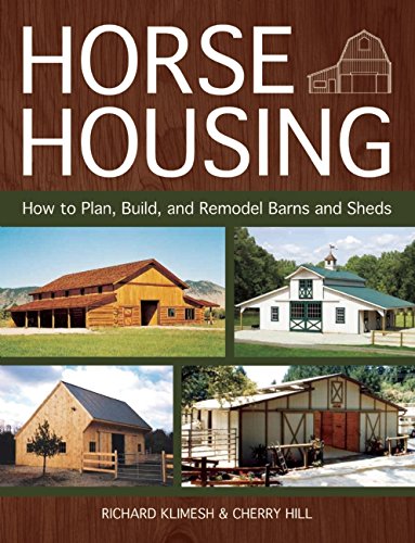 Beispielbild fr Horse Housing : How to Plan, Build, and Remodel Barns and Sheds zum Verkauf von Better World Books