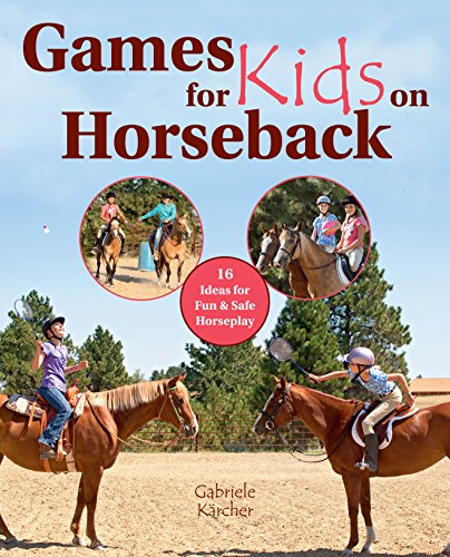 Stock image for Games for Kids on Horseback : 13 Ideas for Fun and Safe Horseplay for sale by Better World Books: West