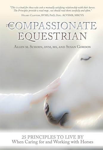Stock image for The Compassionate Equestrian: 25 Principles to Live by When Caring for and Working with Horses for sale by Smith Family Bookstore Downtown