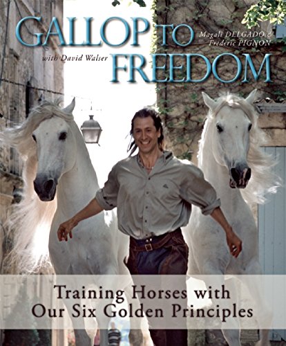 Stock image for Gallop to Freedom: Training Horses with Our Six Golden Principles for sale by SecondSale