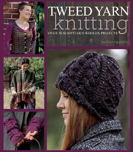 Beispielbild fr Tweed Yarn Knitting: Over 50 Sumptuous Woollen Projects zum Verkauf von WorldofBooks