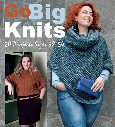 Imagen de archivo de Go Big Knits : 20 Projects Sizes 38-54 a la venta por Better World Books