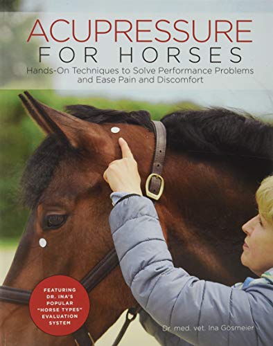 Stock image for Acupressure for Horses: Hands-On Techniques to Solve Performance Problems and Ease Pain and Discomfort for sale by Hilltop Book Shop