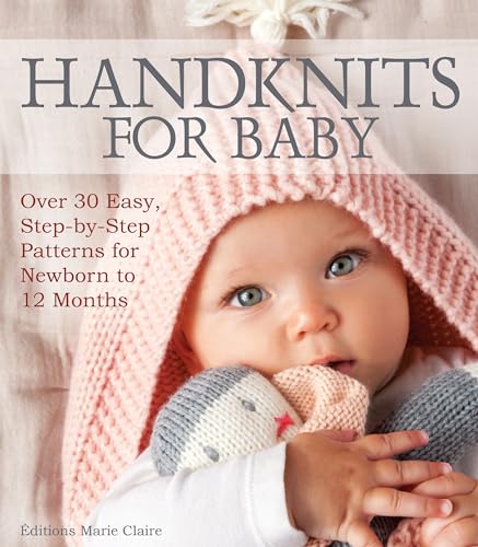 Beispielbild fr Handknits for Baby: Over 30 Easy, Step-By-Step Patterns for Newborn to 12 Months zum Verkauf von AwesomeBooks