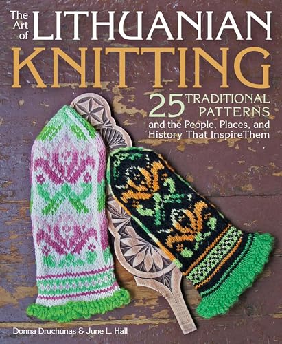 Stock image for The Art of Lithuanian Knitting: 25 Traditional Patterns and the People, Places, and History That Inspire Them for sale by BooksRun