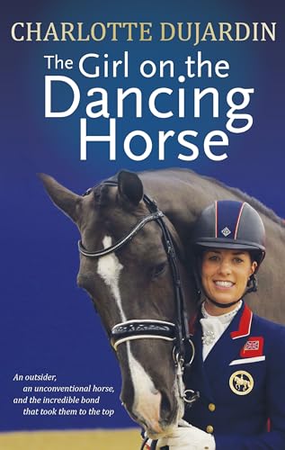 

The Girl on the Dancing Horse: Charlotte Dujardin and Valegro