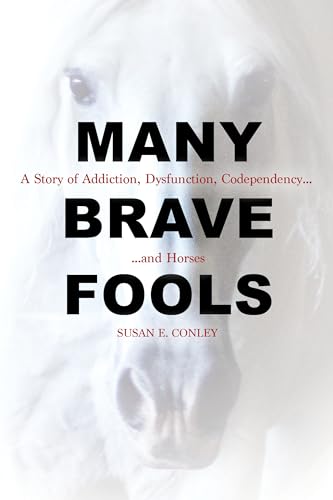 Beispielbild fr Many Brave Fools: A Story of Addiction, Dysfunction, Codependency.and Horses zum Verkauf von WorldofBooks