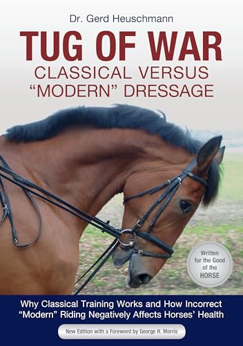 Stock image for Tug of War: Classical Versus "Modern" Dressage: Why Classical Training Works and How Incorrect "Modern" Riding Negatively Affects Horses' Health for sale by GF Books, Inc.