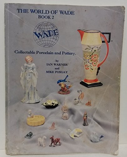 Beispielbild fr The World of Wade Book 2 : Collectable Porcelain and Pottery zum Verkauf von Westwood Books