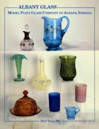 Beispielbild fr Albany Glass: Model Flint Glass Company of Albany, Indiana zum Verkauf von HPB-Diamond