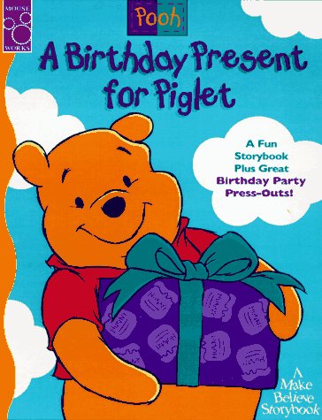 Stock image for A Birthday Present for Piglet: A Fun Storybook Plus Great Birthday Party Press-Outs! (Make Believe Story Book) for sale by Wonder Book