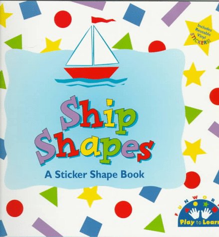 Ship Shapes: A Sticker Shape Book (9781570827105) by Funworks