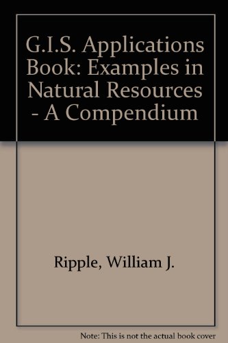 Imagen de archivo de The GIS Application Book : Examples in Natural Resources: a Compendium, 1994 a la venta por Better World Books