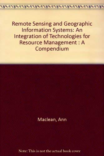 Imagen de archivo de Remote Sensing and Geographic Information Systems: An Integration of Technologies for Resource Management : A Compendium a la venta por Wonder Book