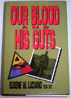 Stock image for Our blood and his guts!: Memoirs of one of General Patton's combat soldiers for sale by Front Cover Books
