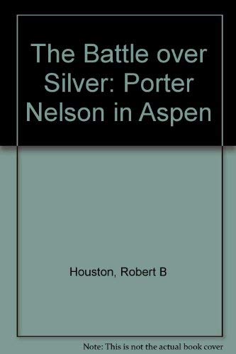 The Battle Over Silver: Porter Nelson in Aspen