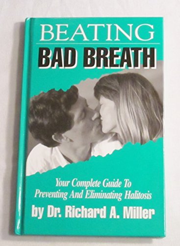 Beispielbild fr Beating bad breath: Your complete guide to preventing and eliminating halitosis zum Verkauf von Wonder Book