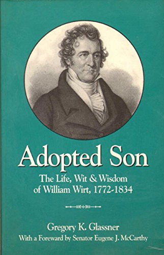 9781570873287: Adopted Son: The Life, Wit & Wisdom of William Wirt, 1772-1834
