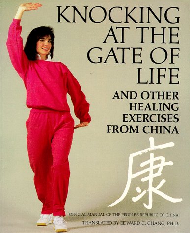 Imagen de archivo de Knocking at the Gate of Life and Other Healing Exercises from China: The Official Handbook of the People's Republic of China a la venta por ThriftBooks-Atlanta