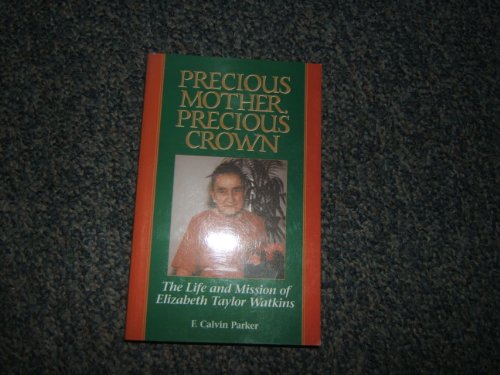 Stock image for Precious Mother, Precious Crown: The Life & Mission of Elizabeth Taylor Watkins for sale by ThriftBooks-Atlanta