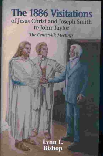 9781570874697: The 1886 Visitations of Jesus Christ and Joseph Smith to John Taylor: The Centerville Meetings