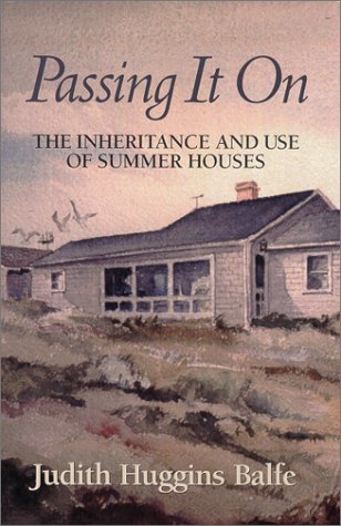 Stock image for Passing It On : The Inheritance and Use of Summer Houses for sale by SecondSale
