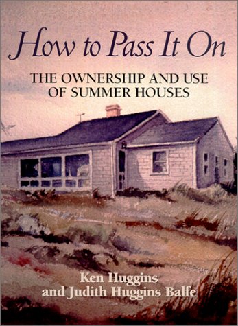 Stock image for How to Pass It On : The Ownership and Use of Summer Houses for sale by GF Books, Inc.