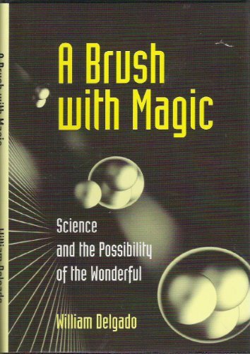 A Brush with Magic: Science and the Possibility of the Wonderful