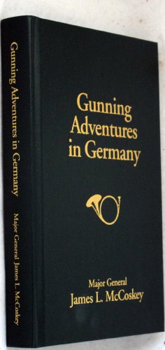 Gunning Adventures in Germany: Reflections of an American Soldier-Hunter