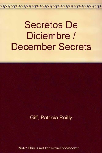 Secretos De Diciembre / December Secrets (Spanish Edition) (9781570890499) by Giff, Patricia Reilly