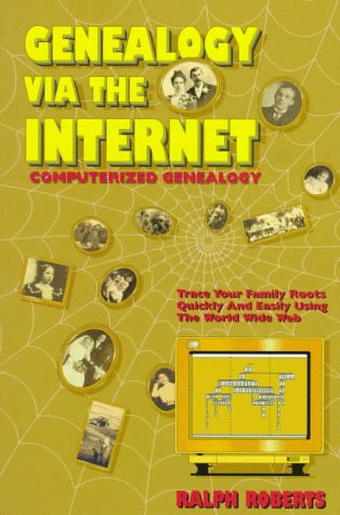 Beispielbild fr Genealogy Via the Internet: Tracing Your Family Roots Quickly and Easily : Computerized Genealogy in Plain English zum Verkauf von HPB-Diamond