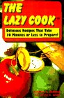 Beispielbild fr The Lazy Cook: Delicious Recipes That Take Ten Minutes or Less to Prepare zum Verkauf von ThriftBooks-Dallas