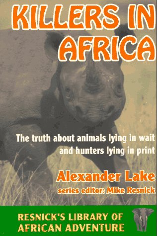 Stock image for Killers in Africa: The Truth About Animals Lying in Wait and Hunters Lying in Print for sale by M & M Books