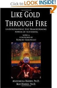 9781570900204: Like Gold Through Fire: A Message in Suffering : A Guide for Understanding the Psychology of Suffering and Transformation
